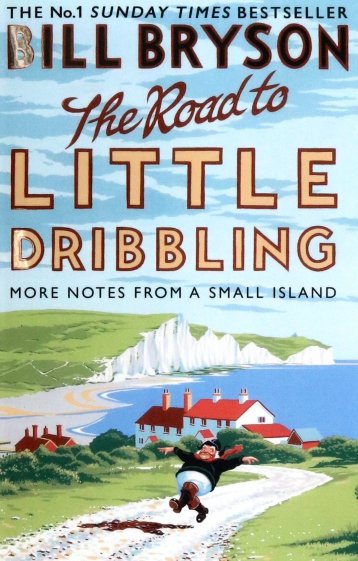 The Road to Little Dribbling. More Notes from a Small Island