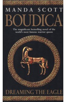 Scott Manda - Boudica. Dreaming The Eagle