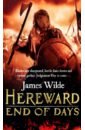 Wilde James Hereward. End of Days rathbone julian the last english king