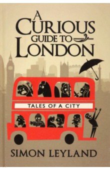 Leyland Simon - A Curious Guide to London
