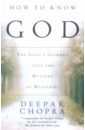 Chopra Deepak How To Know God chopra deepak metahuman unleashing your infinite potential