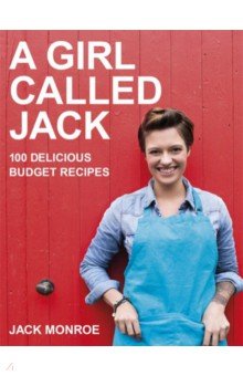 A Girl Called Jack. 100 delicious budget recipes
