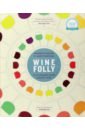 Puckette Madeline, Hammack Justin Wine Folly. A Visual Guide to the World of Wine цена и фото