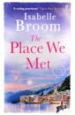 Broom Isabelle The Place We Met mitchell wendy one last thing how to live with the end in mind