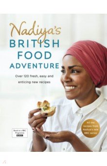 Hussain Nadiya - Nadiya's British Food Adventure