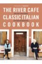 Gray Rose, Rogers Ruth The River Cafe Classic Italian Cookbook