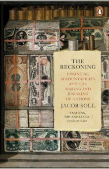 

The Reckoning. Financial Accountability and the Making and Breaking of Nations