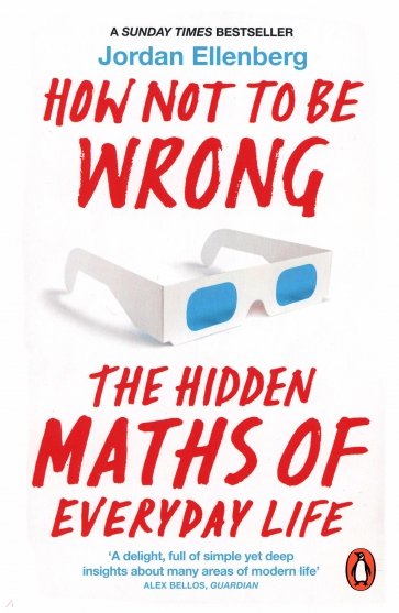 How Not to Be Wrong. The Hidden Maths of Everyday Life