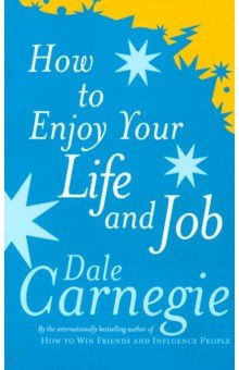 Carnegie Dale - How to Enjoy Your Life and Job