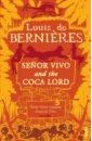Bernieres Louis de Senor Vivo & The Coca Lord bernieres louis de senor vivo