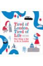 Jones Tom Tired of London, Tired of Life. One thing a day to do in London leyland simon a curious guide to london
