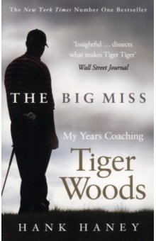 

The Big Miss. My years Coaching Tiger Woods