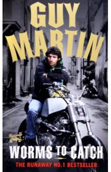 

Guy Martin. Worms to Catch