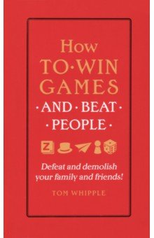How to win games and beat people. Defeat and demolish your family and friends!