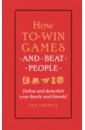Whipple Tom How to win games and beat people. Defeat and demolish your family and friends! 7 wonders board game