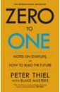 Thiel Peter, Masters Blake Zero to One. Notes on Start Ups, or How to Build the Future zero to one notes on start ups or how to build the future