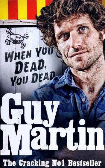 Guy Martin: When You Dead, You Dead