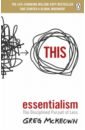 McKeown Greg Essentialism. The Disciplined Pursuit of Less