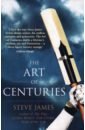James Steve The Art of Centuries силинский станислав three centuries of russian art a concise history учеб пос для изучающих и говорящих на англ яз