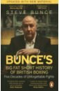 Bunce Steve Bunce's Big Fat Short History of British Boxing liebling a j the sweet science boxing and boxiana a ringside view