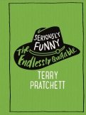 Seriously Funny. The Endlessly Quotable Terry Pratchett