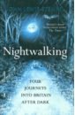 Lewis-Stempel John Nightwalking. Four Journeys into Britain After Dark lewis stempel john the soaring life of the lark