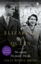 Bedell Smith Sally Elizabeth the Queen souden david queen elizabeth ii a celebration of her life and reign in pictures