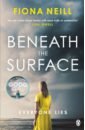Neill Fiona Beneath the Surface sverdrup thygeson anne tapestries of life uncovering the lifesaving secrets of the natural world