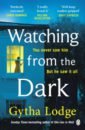Lodge Gytha Watching from the Dark michelle sacks the dark path the dark shocking thriller that everyone is talking about