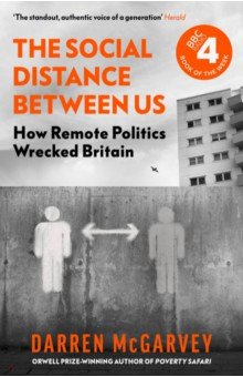 

The Social Distance Between Us. How Remote Politics Wrecked Britain