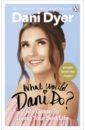Dyer Dani What Would Dani Do? My guide to living your best life lagercrantz rose life according to dani book 4