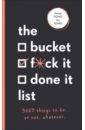 Kinninmont Sara The Bucket, F*ck it, Done it List. 3,669 Things to Do. Or Not. Whatever dooner caroline the f ck it diet