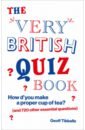 Tibballs Geoff The Very British Quiz Book. How d’you make a proper cup of tea? and 720 other essential questions tibballs geoff motor racing s strangest races