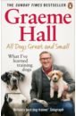 Hall Graeme All Dogs Great and Small. What I’ve learned training dogs dom dog and his boat