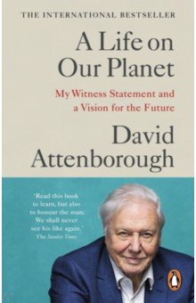 Attenborough David, Hughes Jonnie - A Life on Our Planet. My Witness Statement and a Vision for the Future