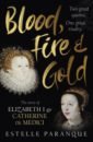 Paranque Estelle Blood, Fire and Gold. The story of Elizabeth I and Catherine de Medici 2021 new women
