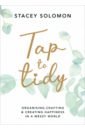 Solomon Stacey Tap to Tidy. Organising, Crafting & Creating Happiness in a Messy World