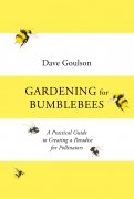 Gardening for Bumblebees. A Practical Guide to Creating a Paradise for Pollinators