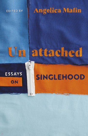 Unattached. Essays on Singlehood