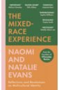 Evans Natalie, Evans Naomi The Mixed-Race Experience. Reflections and Revelations on Multicultural Identity murray douglas the madness of crowds gender race and identity