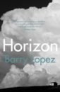 Lopez Barry Horizon the arctic modern guidebook