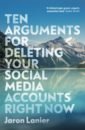 Lanier Jaron Ten Arguments For Deleting Your Social Media Accounts Right Now
