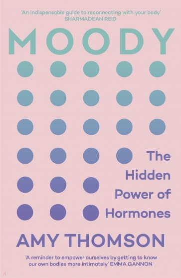 Moody. The Hidden Power of Hormones