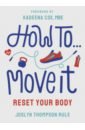 цена Thompson Rule Joslyn How To... Move It. Reset Your Body