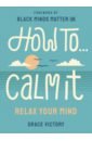 Victory Grace How To Calm It. Relax Your Mind how to… calm it