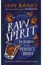 Banks Iain Raw Spirit. In Search of the Perfect Dram banks iain stonemouth