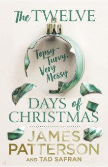 Patterson James, Safran Tad - The Twelve Topsy-Turvy, Very Messy Days of Christmas