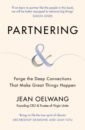 Oelwang Jean Partnering. Forge the Deep Connections that Make Great Things Happen brooks arthur c from strength to strength finding success happiness and deep purpose in the second half of life