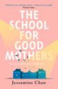 Chan Jessamine The School for Good Mothers chan jessamine the school for good mothers