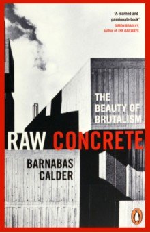 Raw Concrete. The Beauty of Brutalism